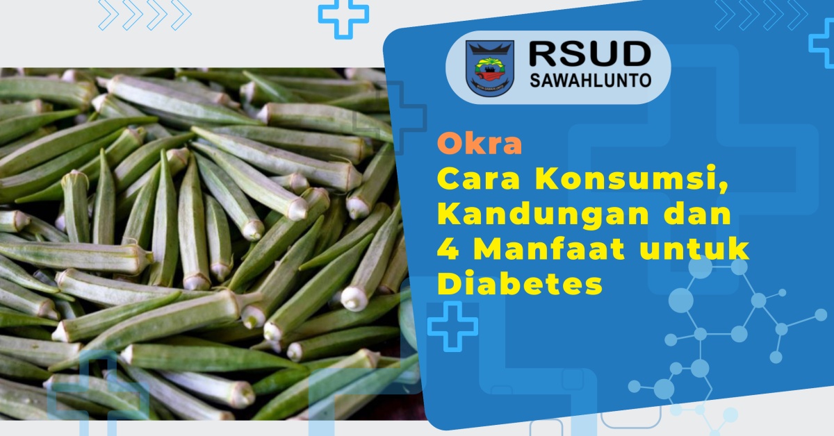 Okra Cara Konsumsi, Kandungan dan 4 Manfaat untuk Diabetes » RSUD